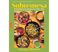 Sobremesa: Tasty Mexican Recipes to Spice up Your Kitchen