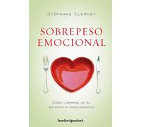 Sobrepeso emocional (Books4pocket crec. y salud): Cómo librarse de él sin dieta ni medicamentos