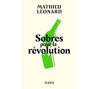 Sobres pour la révolution: Les anarchistes contre l'alcool