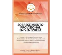 SOBRESEIMIENTO PROVISIONAL EN VENEZUELA: Manual Práctico para Estudiantes y Profesionales de Derecho Penal que buscan información precisa sobre el Sobreseimiento Provisional en Venezuela