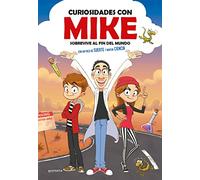 Sobrevive al fin del mundo con un poco de SUERTE y mucha CIENCIA (Curiosidades con Mike 1) (Jóvenes lectores)