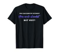 Sobrevive sin sexo y chocolate, pero ¿por qué cita de humor para adultos Camiseta
