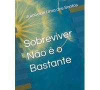 Sobreviver Não é o Bastante (Trilogia: Da Menina Invisível à Mulher Inquebrável)