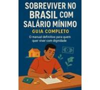 Sobreviver No Brasil Com Salário Mínimo (ebook)
