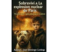 SOBREVIVÍ A LA EXPLOSIÓN NUCLEAR DE PARÍS: Un thriller post-apocalíptico de una intensidad rara.