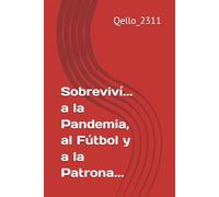 Sobreviví... a la Pandemia, al Fútbol y a la Patrona...