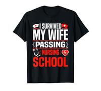 Sobreviví a mi esposa pasando por la escuela de enfermería Camiseta