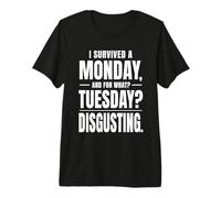 Sobreviví a un Lunes por qué Martes repugnante Divertido Camiseta Premium
