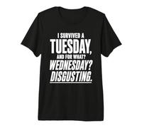 Sobreviví a un Martes por lo Que miércoles mordaza repugnante Camiseta Premium
