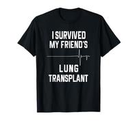 Sobreviví al trasplante de pulmón de mi amigo Camiseta