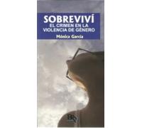 Sobrevivi. El Crimen En La Violencia De Genero