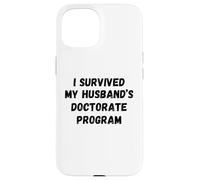 Sobreviví el Programa de doctorado de mi Esposo Divertido Marido Graduado Carcasa para iPhone 15