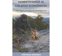 Sobreviviendo al Colapso Económico: Estrategias y Consejos para la Preparación