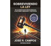 Sobreviviendo la ley: De la inmigración indocumentada a doctores, abogados, y científicos