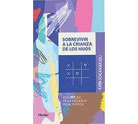 Sobrevivir a la crianza de los hijos; Prácticas para pasarla bien juntos (fuera de colección)