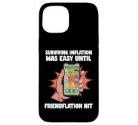Sobrevivir a la inflación hasta Que llega la «friendflación» Carcasa para iPhone 15