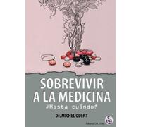 Sobrevivir A La medicina, ¿Hasta cuándo (SIN COLECCION)
