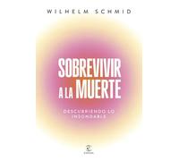 Sobrevivir a la muerte: Descubriendo lo insondable (Espasa Crecimiento personal)