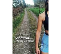 SOBREVIVIR… A LA VIDA Y AL CÁNCER (Chronos)