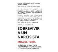 SOBREVIVIR A UN NARCISISTA: GUÍA NO OFICIAL PARA NO PERDER LA CABEZA CUANDO TE TOCA CONVIVIR CON UNO