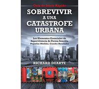 Sobrevivir a una Catástrofe Urbana: Guía de Inicio Rápido