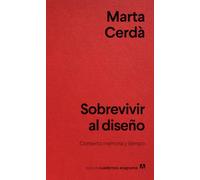 Sobrevivir al diseño: Contexto, memoria y tiempo (Nuevos cuadernos Anagrama)