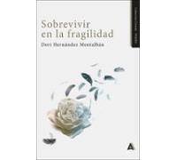 SOBREVIVIR EN LA FRAGILIDAD | Dori Hernández Montalbán
