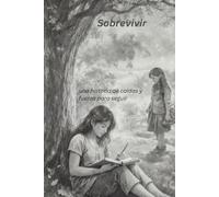 Sobrevivir mi historia: Una historia de fuerza, caidas,coraje y renacer