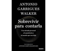 Sobrevivir para contarla: Una mirada personal a la pandemia y al mundo que nos deja (Deusto)