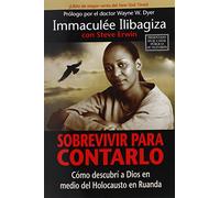 Sobrevivir Para Contarlo: Cómo Descubrí A Dios En Medio Del Holocausto