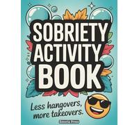 Sobriety Activity Book: Living Sober Entertainment for Recovery | Quit Drinking Alcohol Challenges and Best Recovery Activity Book Gift Ideas