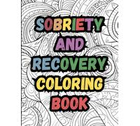 Sobriety and Recovery Coloring Book: Healing Through Art, One Day at a Time