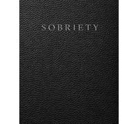 Sobriety Journal and Workbook: A Daily Progress Log for Recovery Tracking, Cravings, Reflection, Mood Monitoring and Habit Building