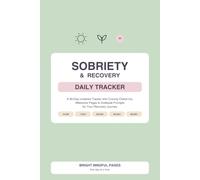 Sobriety & Recovery Daily Tracker: A 90-Day Undated Tracker with Craving Check-Ins, Milestone Pages & Gratitude Prompts for Your Recovery Journey
