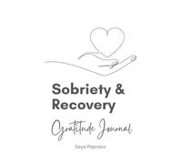 Sobriety & Recovery Gratitude Journal: A Guided Companion for Reflection, Healing, and Personal Growth