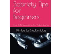 Sobriety Tips for Beginners: How To Be Successful in Your Sober Journey