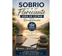 Sobrio y Floreciente: Sopa de Letras de la Recuperación - 100 Puzzles Inspiradores para Adultos en Sobriedad | Regalo Ideal para AA, NA y Comunidades de Recuperación