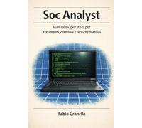 Soc Analyst: Manuale Operativo per strumenti, comandi e tecniche di analisi