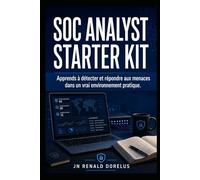 SOC ANALYST STARTER KIT: Apprends à détecter et répondre aux menaces dans un vrai environnement pratique.