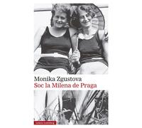 Soc la Milena de Praga | Mónika Zgustová