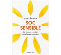 Soc sensible: Aprendre a conviure amb l'alta sensibilitat (Divulgació)