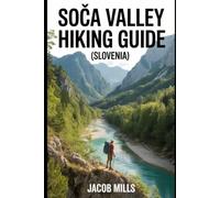SOCA VALLEY HIKING GUIDE BOOK (SLOVENIA) 2025. (AROUND THE WORLD GUIDE BOOKS)