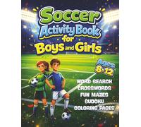 Soccer Activity Book for Boys and Girls Ages 8-12: Fun Puzzles, Mazes, Logic Games, and Creative Pages for Young Sports Fans