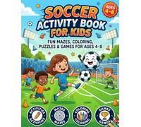Soccer Activity Book for Kids Ages 4-8: Fun Soccer-Themed Activities Including Coloring, Mazes, Word Searches, Sudoku and Word Scramble Puzzles for Kids