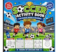 Soccer Activity Book for Kids Ages 6-10: Fun Coloring Pages, Mazes, Word Searches, Spot the Difference & Soccer Games for Boys and Girls