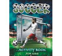 Soccer Activity book for kids: Brain games for boys girls fun sports 6-8, 8-10 5-10 ages, mazes, sudoku, coloring pages, i spy, shadows, differences, crosswords word searches