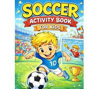 Soccer Activity Book for Kids: Fun Soccer Games, Mazes, Coloring Pages and Puzzles for Kids