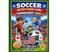 Soccer Activity Book for Kids Tournament 2026: 101 Fun Games, Puzzles, Quizzes, Match Trackers, Design Challenges, and Coloring Activities for Ages 8-12