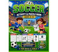 Soccer Activity & Puzzle Book for Kids Ages 8-12 - Fun Soccer Games for Boys and Girls: Word Search, Mazes, Word Scramble, Trivia, Code Breakers, Coloring Pages and Fun Soccer Games for Boys and Girls