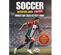 Soccer Adventure Book for Kids: World Cup 2026 Activity Book for Kids Ages 8-12: Facts, Quizzes, Country Profiles, Coloring Pages, Word Search & Match Reports - 48 Teams, USA, Canada & Mexico